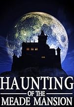 The Haunting of Meade Mansion (A Riveting Haunted House Mystery Series Book 9)