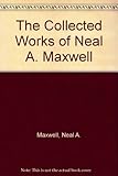 The Collected Works of Neal A. Maxwell