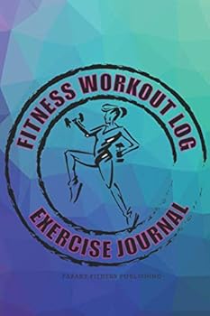 Fitness Workout Log Exersise Journal : Simple Workout Gym LogBook, Training Journal Perfect for Bodybuilding and Weight Lifting . (110 Pages 6x9)