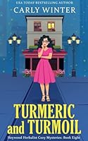 Turmeric and Turmoil (Heywood Herbalist Cozy Mysteries) B0FPX3YYGM Book Cover