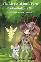 The Magic of June Fern: The Un-Ordinary Girl: A Junie Fern Witching Adventure B0G39FDW8P Book Cover