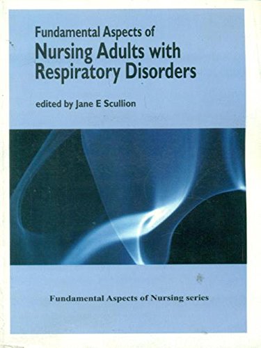 Fundamental Aspects Of Nursing Adults With Respiratory Disorders [Paperback] Scullion J. E.