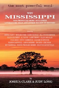 Hardcover The Most Powerful Word: Why Mississippi Has Produced More Acclaimed Literature Than Any Other Region in History Book