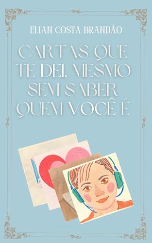 Cartas que te dei, mesmo sem saber quem você é - Costa Brandão, Elian