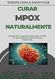 Como curar a Mpox Naturalmente e Sem Intervenção Médica (Portuguese Edition)