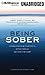 Being Sober: A Step-by-Step Guide to Getting To, Getting Through, and Living in Recovery