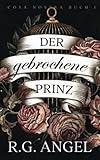 Broken Prince – Der Gebrochene Prinz - R.G. Angel Übersetzer: Grit Schellenberg 