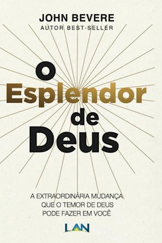 O esplendor de Deus: A extraordinária mudança que o temor de Deus...