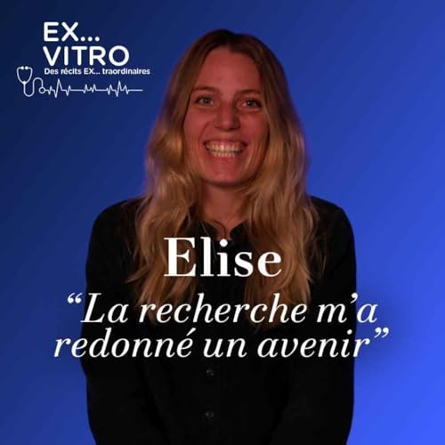 Elise : "La recherche m&rsquo;a redonn&eacute; un avenir"