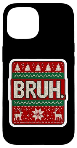 Bruh Funny Ugly Christmas Z[^[ X^C eB[ LbY j̎q XO X}zP[X iPhone 15 p