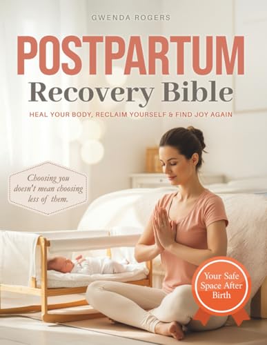 Image of Post Partum Recovery Bible: The First-Time Mother’s Guide to Thriving After Birth | Recover from Pregnancy & Cherish Your Newborn with Expert Tips for Physical, Mental, & Emotional Healing
