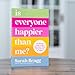 Is Everyone Happier Than Me?: An Honest Guide to the Questions That Keep You Up at Night