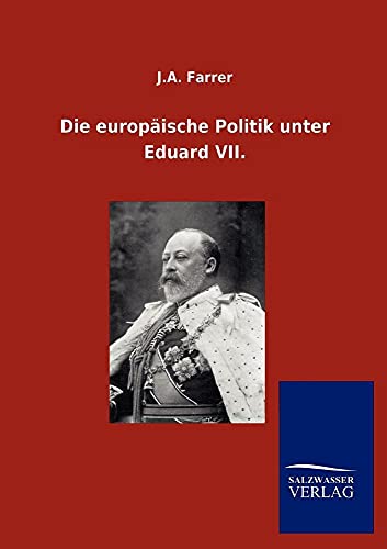 Die europäische Politik unter Eduard VII. (German Edition)
