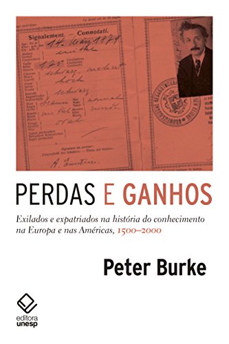 Perdas e ganhos: exilados e expatriados na história do conhecimento na Europa e nas américas, 1500-2000