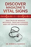  Discover Magazine\'s Vital Signs: True Tales of Medical Mysteries, Obscure Diseases, and Life-Saving Diagnoses