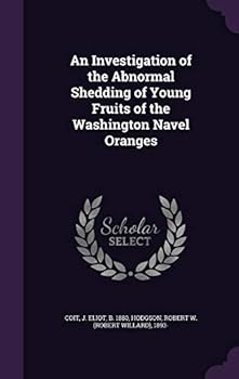 An Investigation of the Abnormal Shedding of Young Fruits of the Washington Navel Oranges