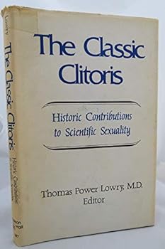 Hardcover The Classic clitoris: Historic contributions to scientific sexuality Book