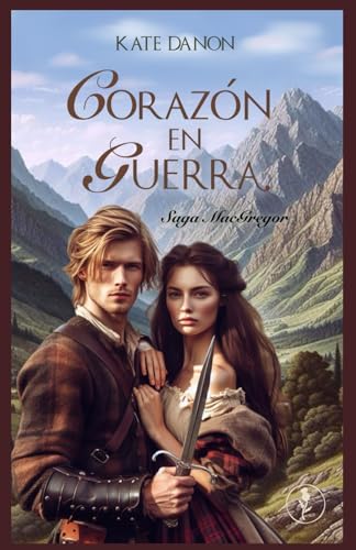 Corazón en guerra: Novela de highlanders, serie Hermanos MacGregor