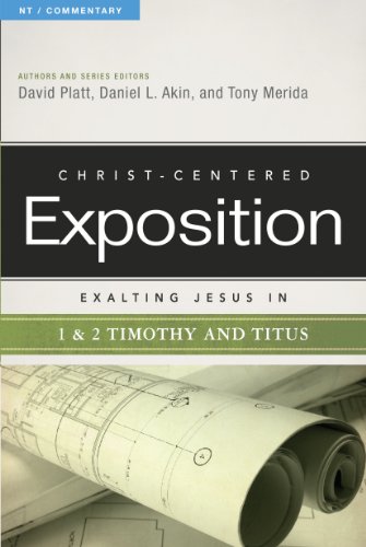Exalting Jesus in 1 & 2 Timothy and Titus (Christ-Centered Exposition Commentary)