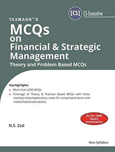 Taxmann's MCQs on Financial &amp; Strategic Management -Theory and Problem Based MCQs(CS-Executive)(Dec 2020 Exam-New Syllabus)(2019 Edition) [Paperback] N.S. Zad