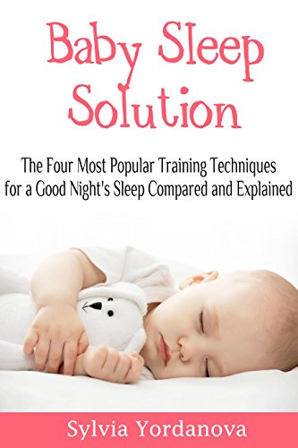 Baby Sleep Solution: The Four Most Popular Training Techniques for a Good Night’s Sleep Compared and Explained