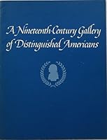 A Nineteenth-Century Gallery of Distinguished Americans. Feb.-May 1969. Catalogue by Robert G. Stewart. B000BOBKMC Book Cover