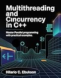 Multithreading and concurrency in C++: Master parallel programming with practical examples