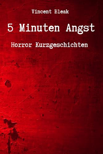 5 Minuten Angst - Horror Kurzgeschichten