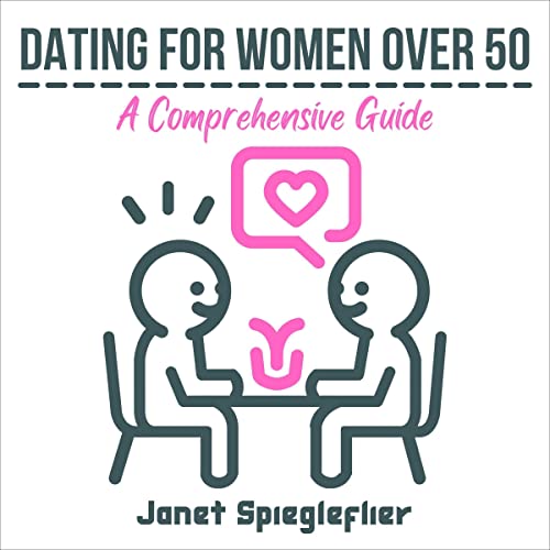 Dating for Women over 50: A Comprehensive Guide by Janet Spiegleflier episode artwork