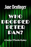 Who Dropped Peter Pan? (The Jocelyn O'Roarke Mysteries Book 6)
