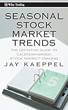 Seasonal Stock Market Trends: The Definitive Guide to Calendar-Based Stock Market Trading