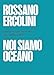 Noi Siamo Oceano. Manifesto Per Un'ecologia Del Cambiamento - 3