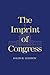 The Imprint of Congress (The Henry L. Stimson Lectures Series)