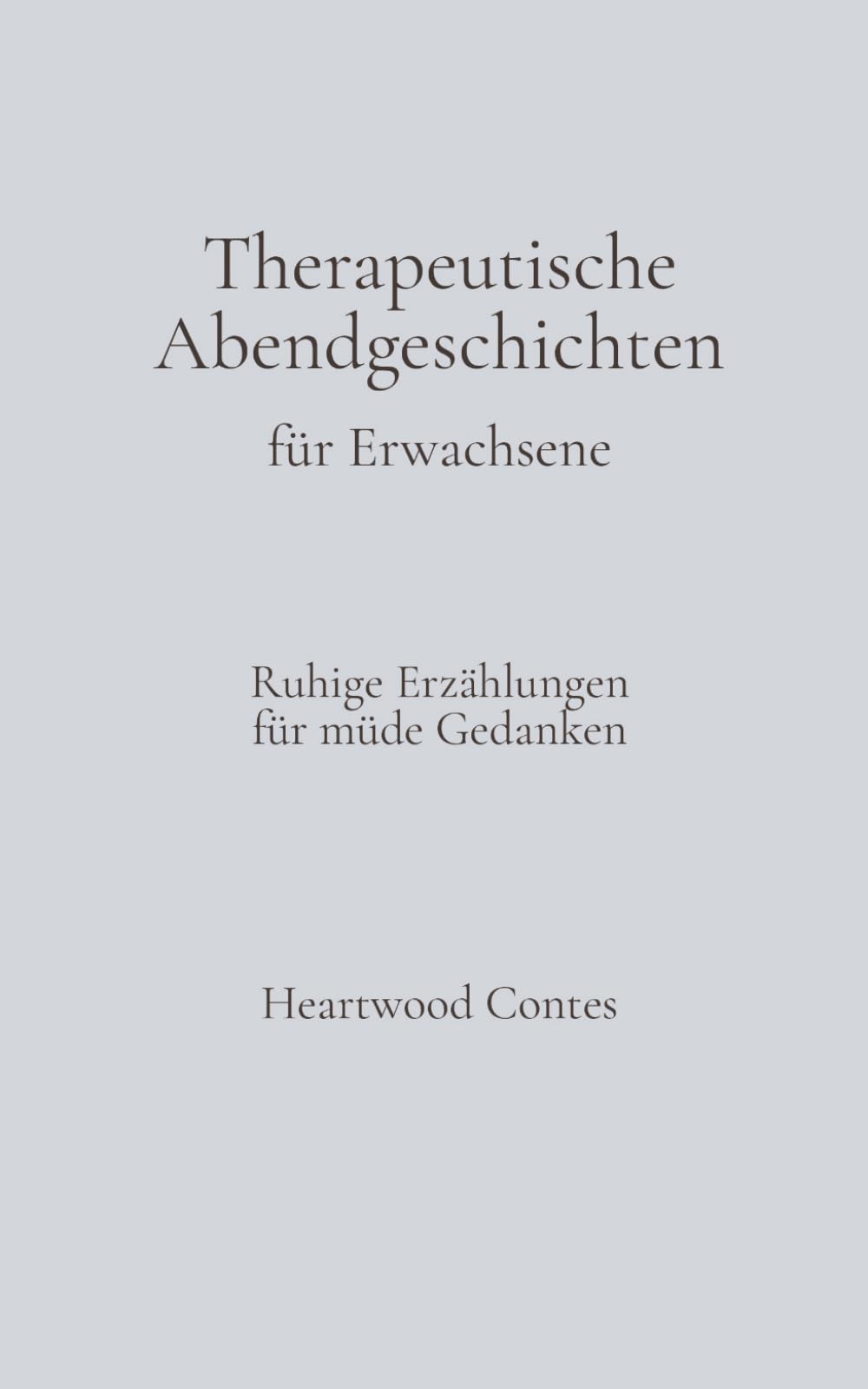 Therapeutische Abendgeschichten für Erwachsene: Ruhige Erzählungen für müde Gedanken