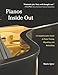 Pianos Inside Out: A Comprehensive Guide to Piano Tuning, Repairing, and Rebuilding