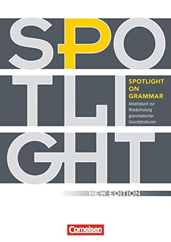 Spotlight on Grammar - Arbeitsbuch zur Wiederholung grammatischer Grundstrukturen - Neue Ausgabe - A Spotlight on Grammar - Arbeitsbuch zur Wiederholung grammatischer Grundstrukturen - Neue Ausgabe - A