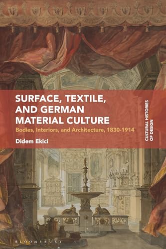 livre Surface, Textile, and German Material Culture: Bodies, Interiors, and Architecture, 1830-1914