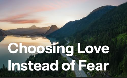 151. Choosing Love Instead of Fear