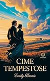 cime tempestose trama  Emily Brontë - Cime tempestose: Nuova Traduzione Italiana e Edizione Integrale del classico di Emily Brontë (Novelaris)