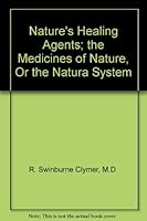 Nature's Healing Agents; the Medicines of Nature, Or the Natura System B000K69POG Book Cover