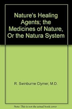 Hardcover Nature's Healing Agents; the Medicines of Nature, Or the Natura System Book