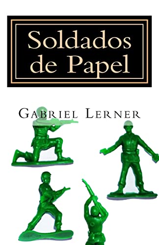 Soldados de Papel: Cuadros alucinantes de la guerra (Spanish Edition)