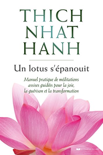 Télécharger Un lotus s'épanouit : Manuel pratique de méditations assises guidées pour la joie, la guérison e Gratuit