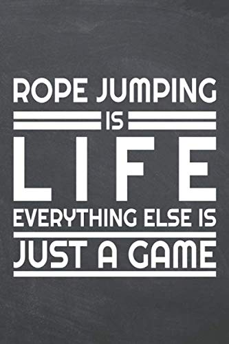 Rope Jumping is life everything else is just a game: Rope Jumping Notebook or Journal - Size 6 x 9 - 110 Dot Grid Pages - Office Equipment, Supplies, ... Jumping Gift Idea for Christmas or Birthday