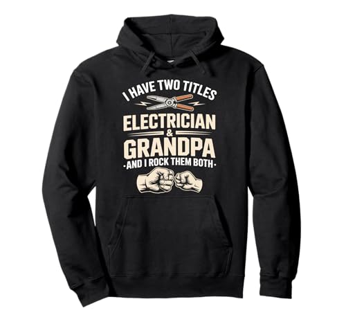 Tengo Dos títulos Electricista Abuelo Los rockeo a los Dos Sudadera con Capucha