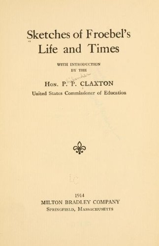 Sketches of Froebel's life and times B003K21SG0 Book Cover
