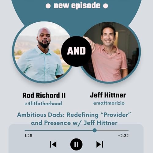 『Ambitious Dads: Redefining “Provider” and Presence w/ Jeff Hittner』のカバーアート