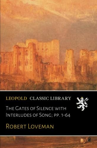  The Gates of Silence with Interludes of Song; pp. 1-64