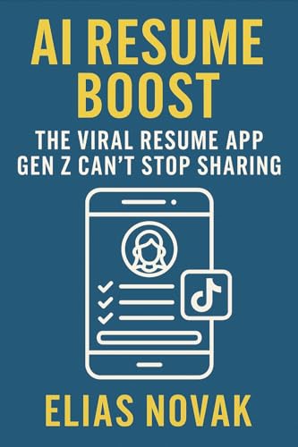AI Resume Boost: The Viral Resume App Gen Z Can’t Stop Sharing: How to Build and Monetize a Career Tool for the TikTok Generation