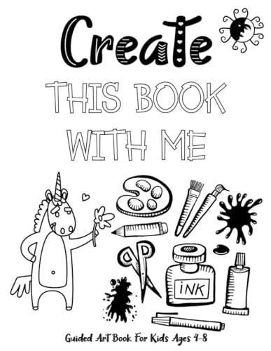 Create This Book With Me: Guided Art Book For Kids Ages 4-8